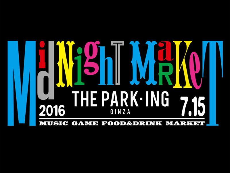 THE PARK ING GINZA Midnight Market